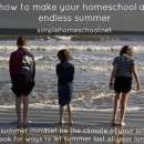 how to make your homeschool an endless summer