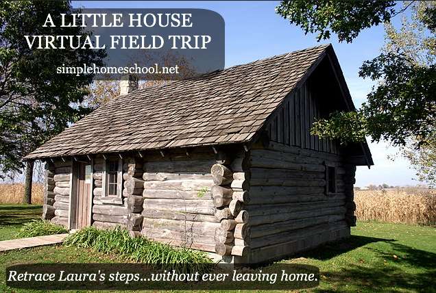 A Little House Virtual Field Trip ~SimpleHomeschool