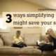 Three ways simplifying might save your sanity