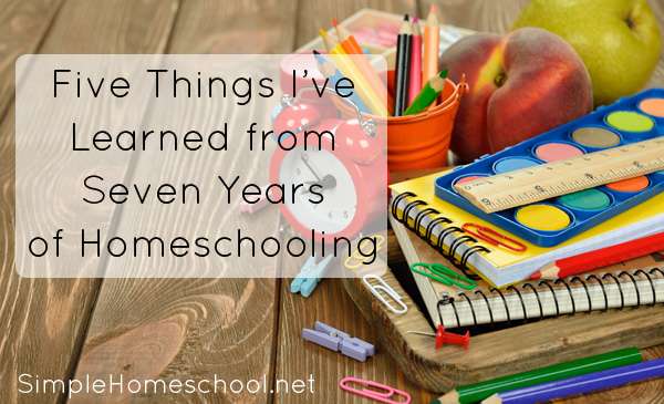Five Things I've Learned from Seven Years of Homeschooling