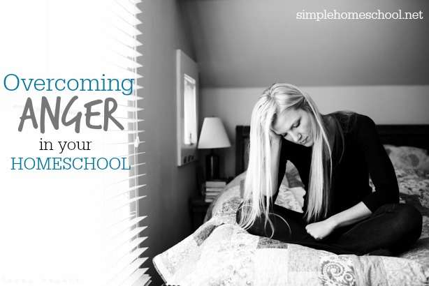 Overcoming anger in your homeschool