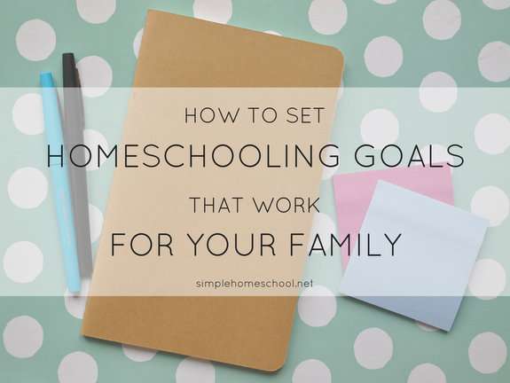 How to set homeschooling goals that for your family