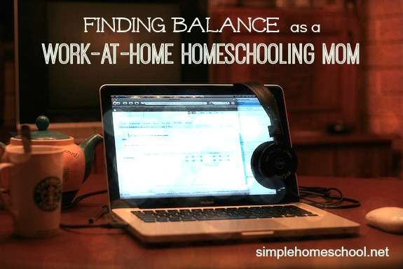 Finding balance as a work-at-home homeschooling mom