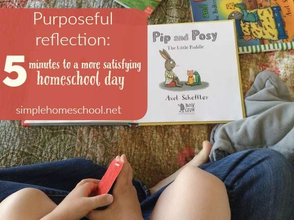 Purposeful reflection: 5 minutes to a more satisfying homeschool day