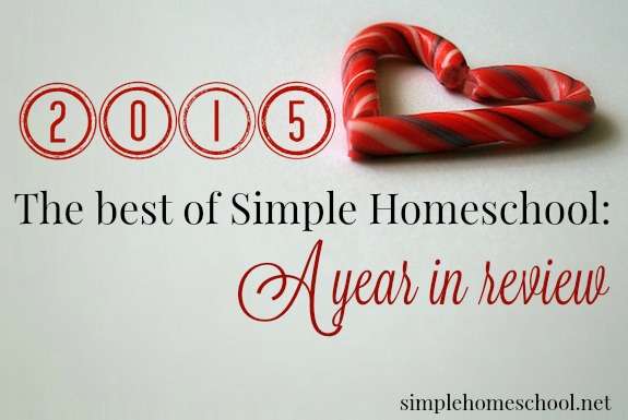 The best of Simple Homeschool 2015: A year in review