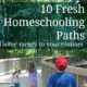 10 fresh homeschooling paths: Add some variety to your routines