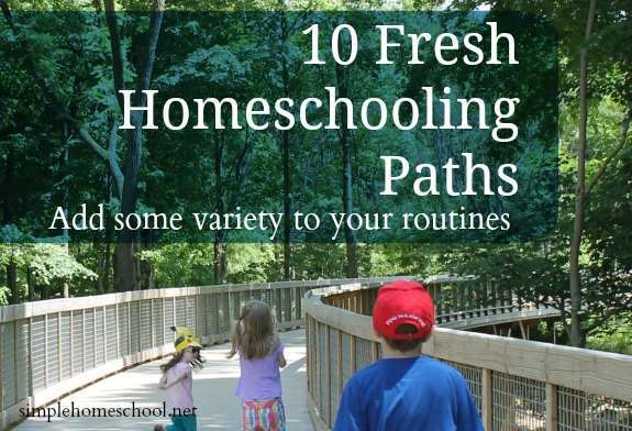 10 fresh homeschooling paths: Add some variety to your routines