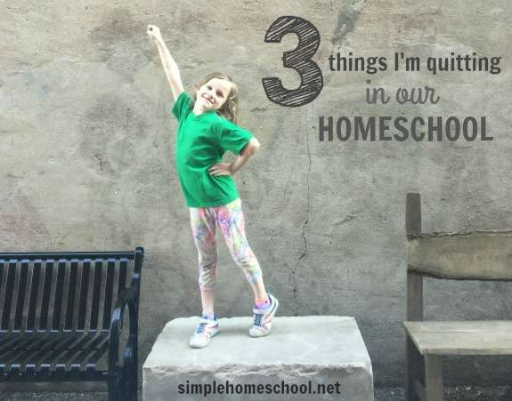 3 things I'm quitting in our homeschool