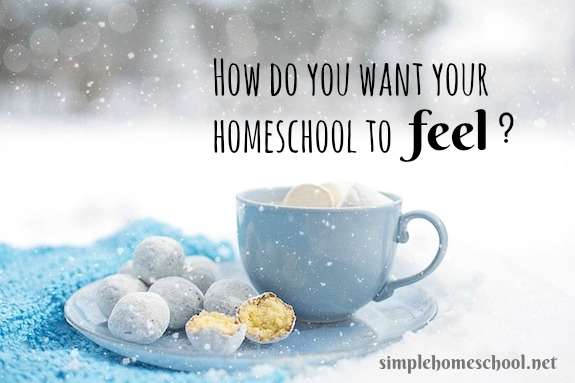How do you want your homeschool to feel?