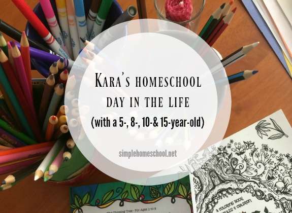 Kara's homeschool day in the life (with a 5-, 8-, 10 & 15-year-old)