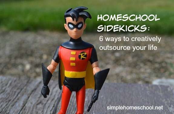 Homeschool sidekicks: 6 ways to creatively outsource your life
