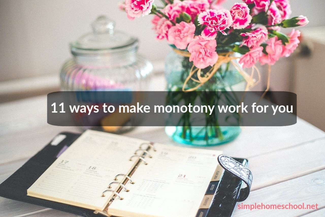 11-ways-to-make-monotony-work-for-you-simple-homeschool