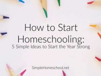 How to Start Homeschooling: Simple Ideas to Start the Year Strong | Caitlin Fitzpatrick Curley, Simple Homeschool