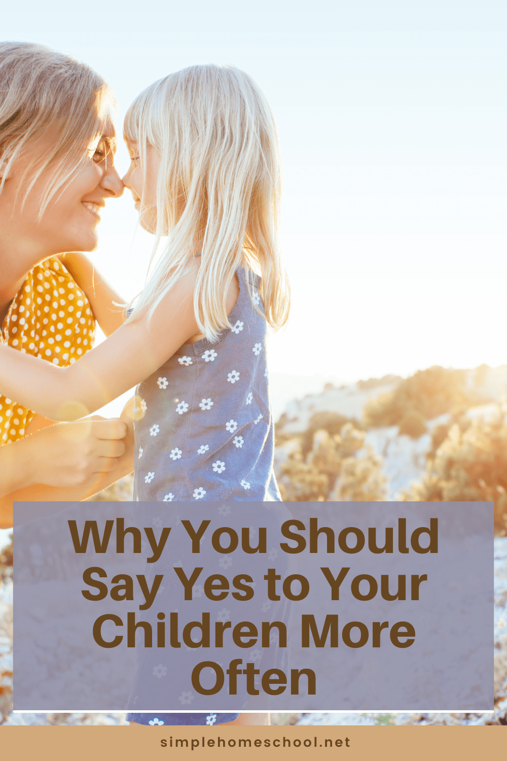 Why You Should Say Yes to Your Children More Often: Do you find yourself constantly saying "No" to your child?" In instances when you would typically say "No," ask yourself why not yes? #yesparenting #sayyes #parenting #motherhood #homeschool