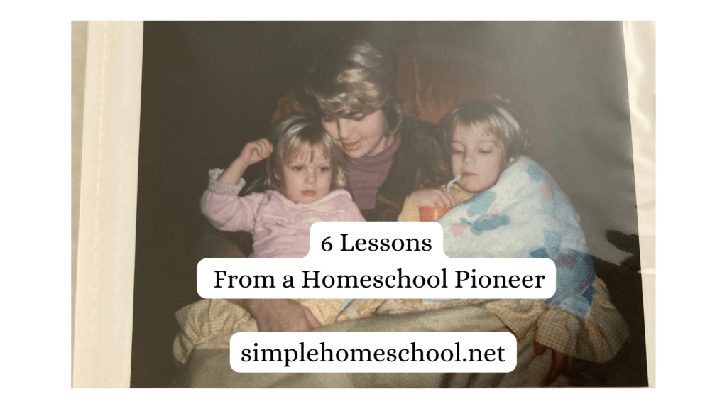 6 Lessons from a homeschool pioneer