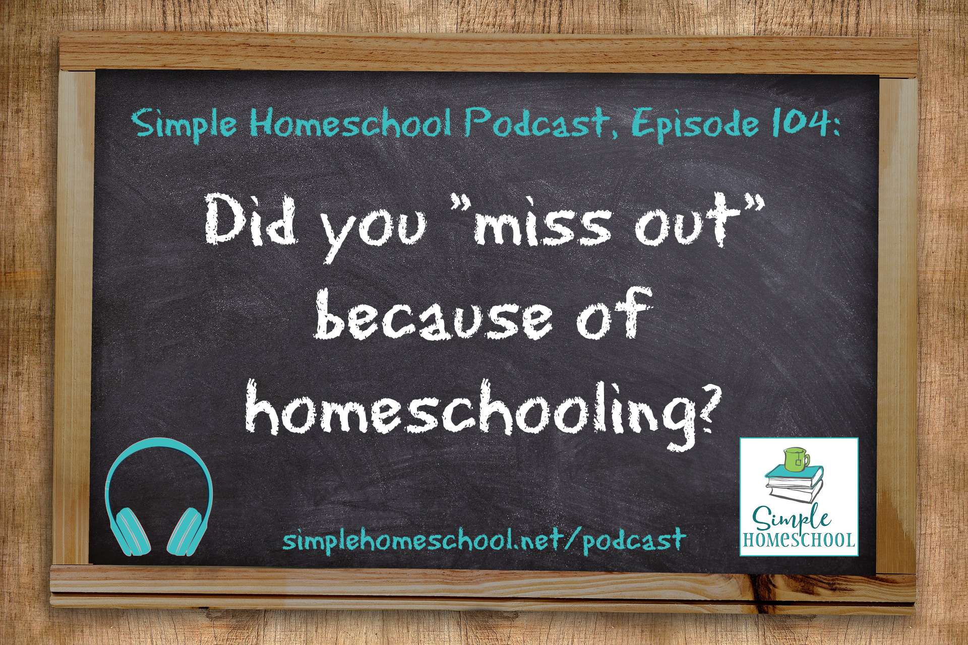 Did you "miss out" because of homeschooling?