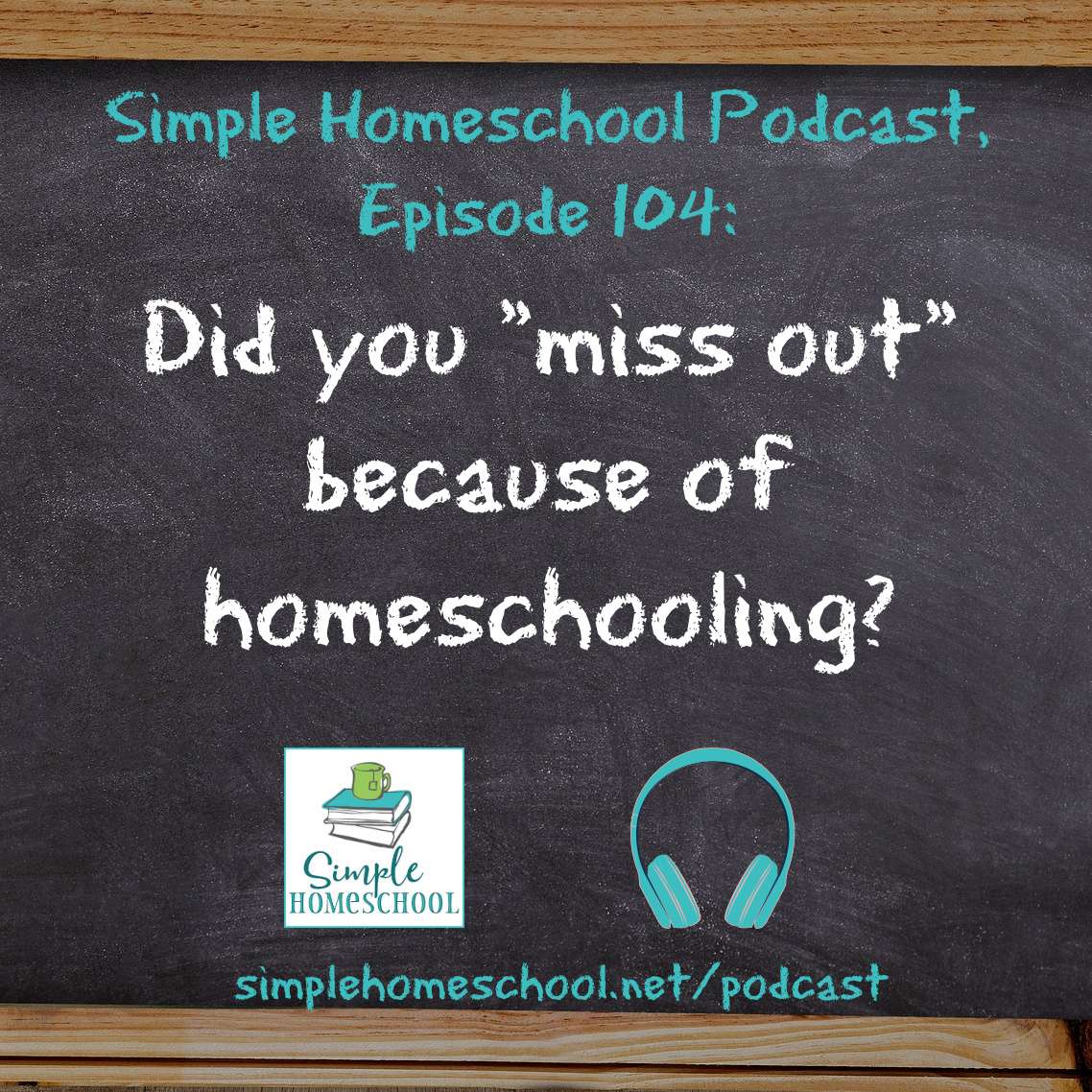 Did you "miss out" because of homeschooling?