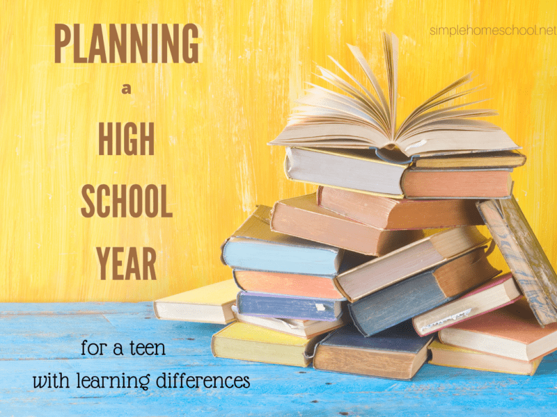 Planning a High School Homeschool Year for a Teen with Learning Differences
